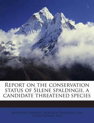 Book cover for Report on the Conservation Status of Silene Spaldingii, a Candidate Threatened Species