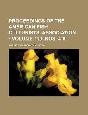 Book cover for Proceedings of the American Fish Culturists' Association (Volume 119, Nos. 4-6)