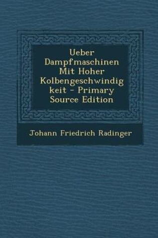 Cover of Ueber Dampfmaschinen Mit Hoher Kolbengeschwindigkeit - Primary Source Edition