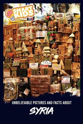 Book cover for Unbelievable Pictures and Facts About Syria