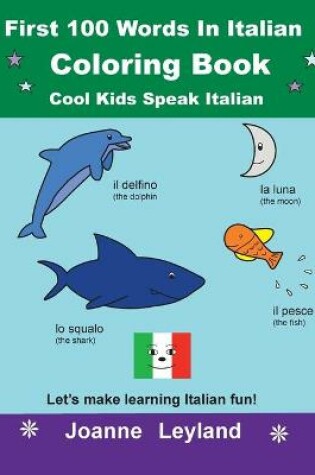 Cover of First 100 Words In Italian Coloring Book Cool Kids Speak Italian