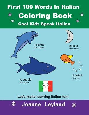 Book cover for First 100 Words In Italian Coloring Book Cool Kids Speak Italian