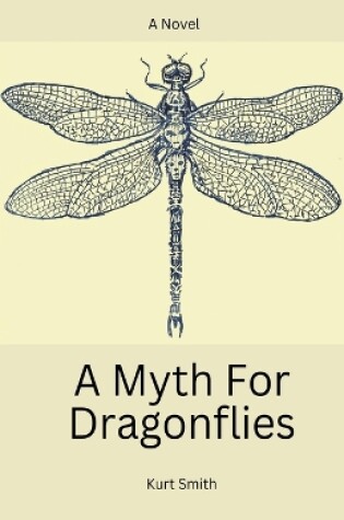 Cover of A Myth For Dragonflies