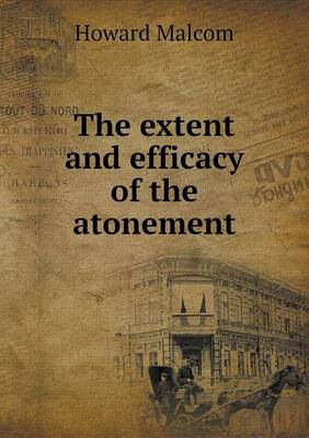 Book cover for The extent and efficacy of the atonement