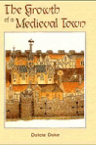 Cover of The Growth of a Medieval Town