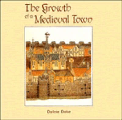 Book cover for The Growth of a Medieval Town