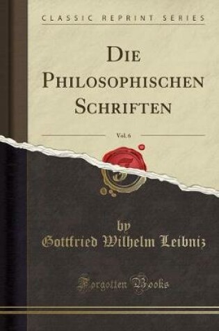 Cover of Die Philosophischen Schriften, Vol. 6 (Classic Reprint)