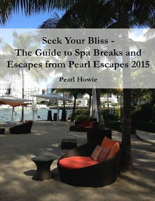 Book cover for Seek Your Bliss - the Guide to Spa Breaks and Escapes from Pearl Escapes 2015