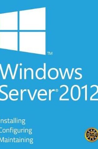 Cover of Windows Server 2012 - Installing, Configuring and Maintaining
