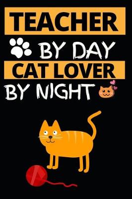 Book cover for Teacher By Day Cat Lover By Night