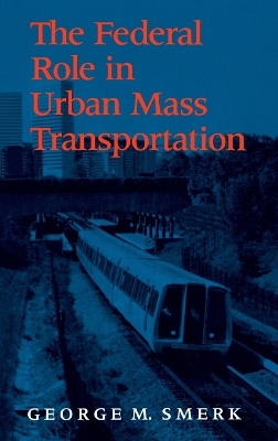 Book cover for The Federal Role in Urban Mass Transportation