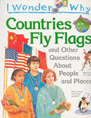 Book cover for I Wonder Why Countries Fly Flags and Other Questions About People and Places