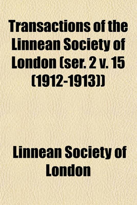 Book cover for Transactions of the Linnean Society of London (Ser. 2 V. 15 (1912-1913))