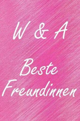 Cover of W & A. Beste Freundinnen