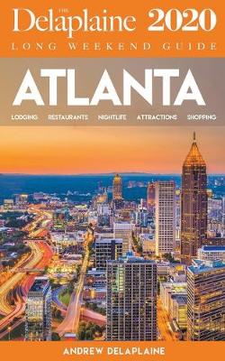 Book cover for Atlanta - The Delaplaine 2020 Long Weekend Guide