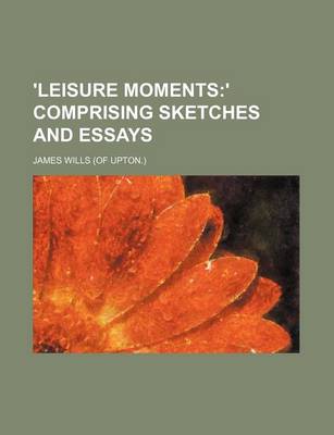 Book cover for 'Leisure Moments; ' Comprising Sketches and Essays