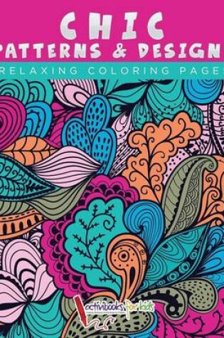 Cover of Chic Patterns & Designs - Relaxing Coloring Pages