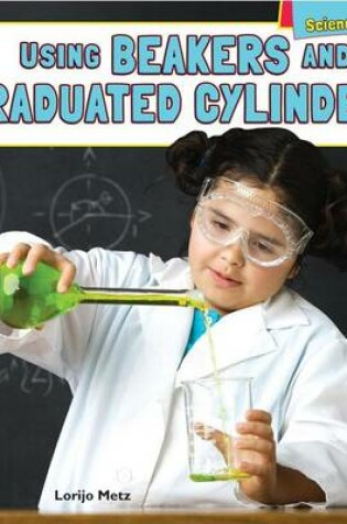 Cover of Using Beakers and Graduated Cylinders