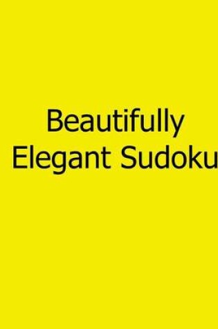 Cover of Beautifully Elegant Sudoku