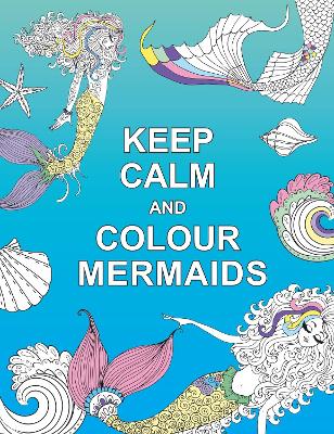 Cover of Keep Calm and Colour Mermaids