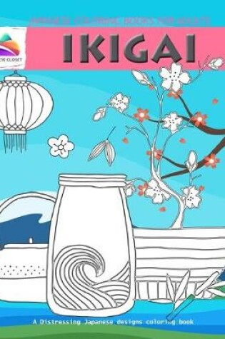 Cover of Ikigai Japanese Coloring Books For Adults
