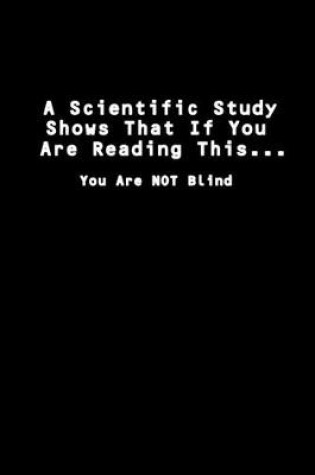 Cover of A scientific study shows that if you are reading this... you are Not blind