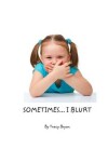 Book cover for Sometimes...I Blurt!