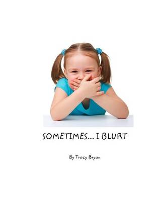 Book cover for Sometimes...I Blurt!