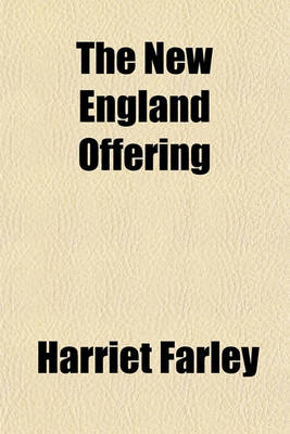 Book cover for The New England Offering; Written by Females Who Are or Have Been Factory Operatives