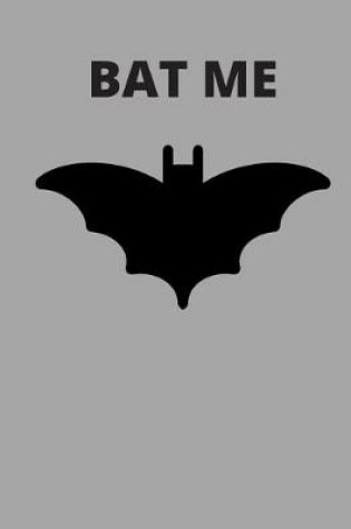 Cover of Bat Me