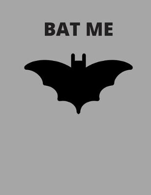 Book cover for Bat Me