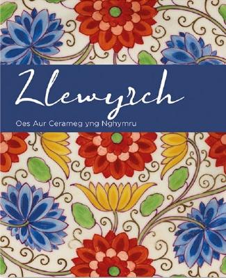 Book cover for Llewyrch - Oes Aur Cerameg yng Nghymru
