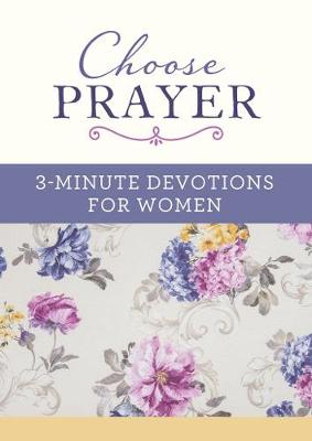Cover of Choose Prayer: 3-Minute Devotions for Women