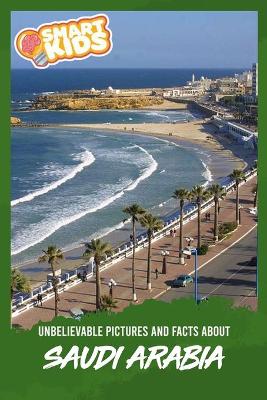 Book cover for Unbelievable Pictures and Facts About Saudi Arabia