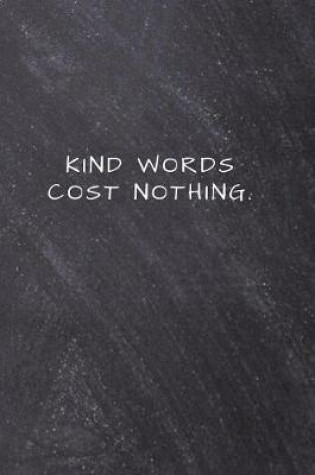 Cover of Kind words cost nothing.