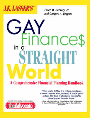 Book cover for J.K. Lasser's Gay Finances in a Straight World: A Comprehensive Financial Planning Handbook