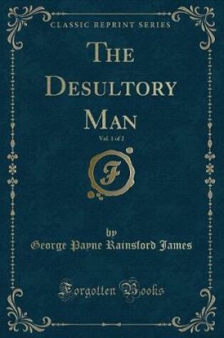 Cover of The Desultory Man, Vol. 1 of 2 (Classic Reprint)