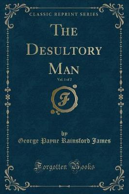 Book cover for The Desultory Man, Vol. 1 of 2 (Classic Reprint)