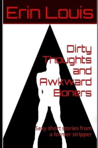 Cover of Dirty Thoughts and Awkward Boners