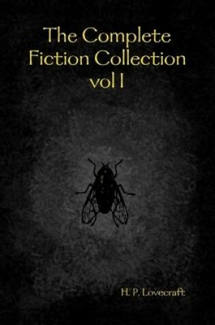 Cover of The Complete Fiction Collection Vol I