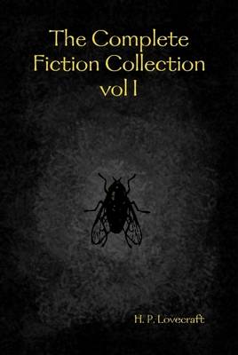 Book cover for The Complete Fiction Collection Vol I