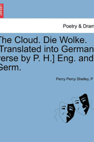 Cover of The Cloud. Die Wolke. [Translated Into German Verse by P. H.] Eng. and Germ.