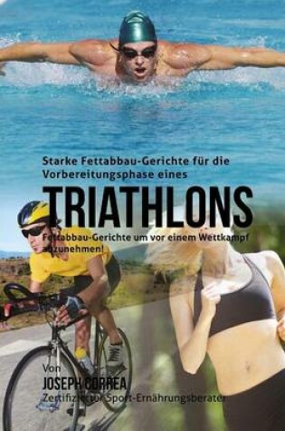 Cover of Starke Fettabbau-Gerichte fur die Vorbereitungsphase eines Triathlons