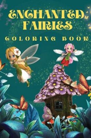 Cover of Enchanted Fairies Coloring Book