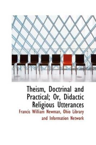 Cover of Theism, Doctrinal and Practical; Or, Didactic Religious Utterances