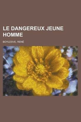 Cover of Le Dangereux Jeune Homme