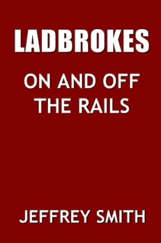 Cover of Ladbrokes On And Off The Rails