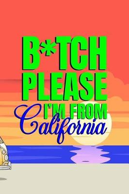 Book cover for B*tch Please I'm From California