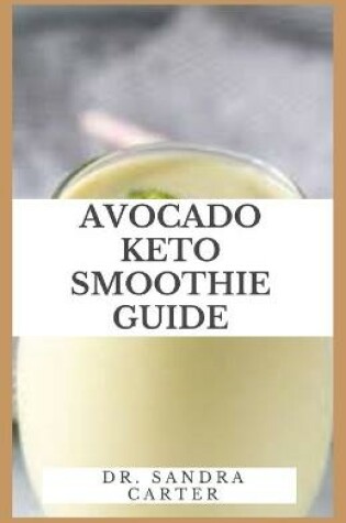 Cover of Avocado Keto Smoothie Guide