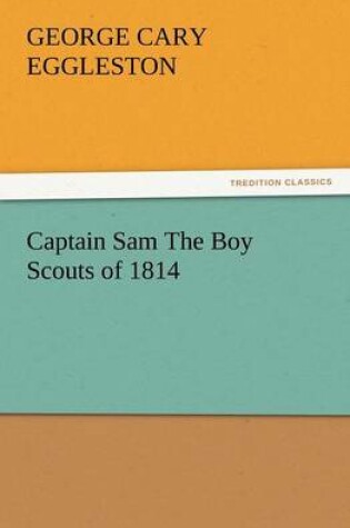 Cover of Captain Sam the Boy Scouts of 1814